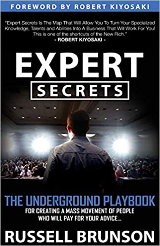 Expert Secrets: The Underground Playbook For Converting Your Online Visitors Into Lifelong Customers By Russell Brunson