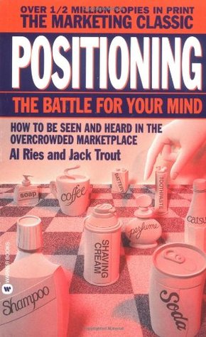 Positioning: The Battle For Your Mind By Al Ries And Jack Trout