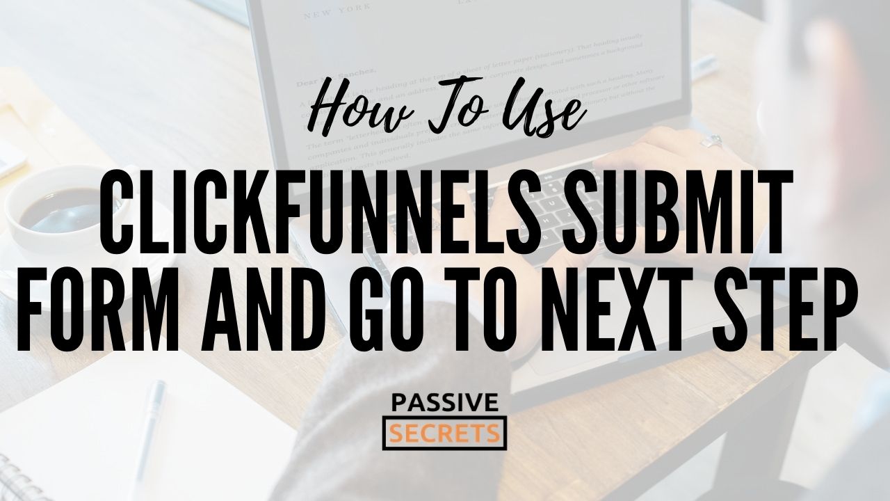 ClickFunnels Submit Form And Go To Next Step Or Redirect To Another Link - passivesecrets