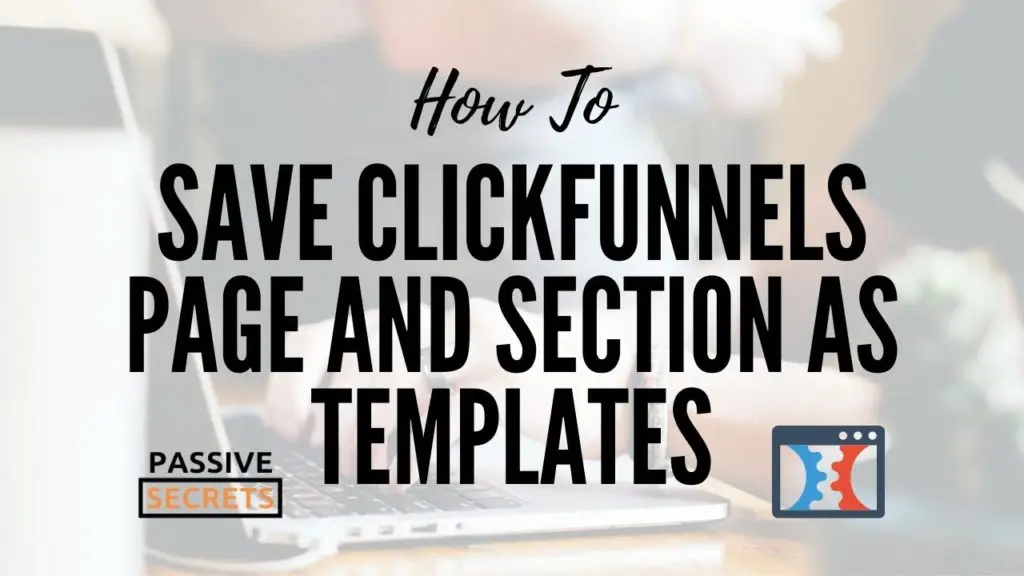 How To Save ClickFunnels Page And Section As Templates
