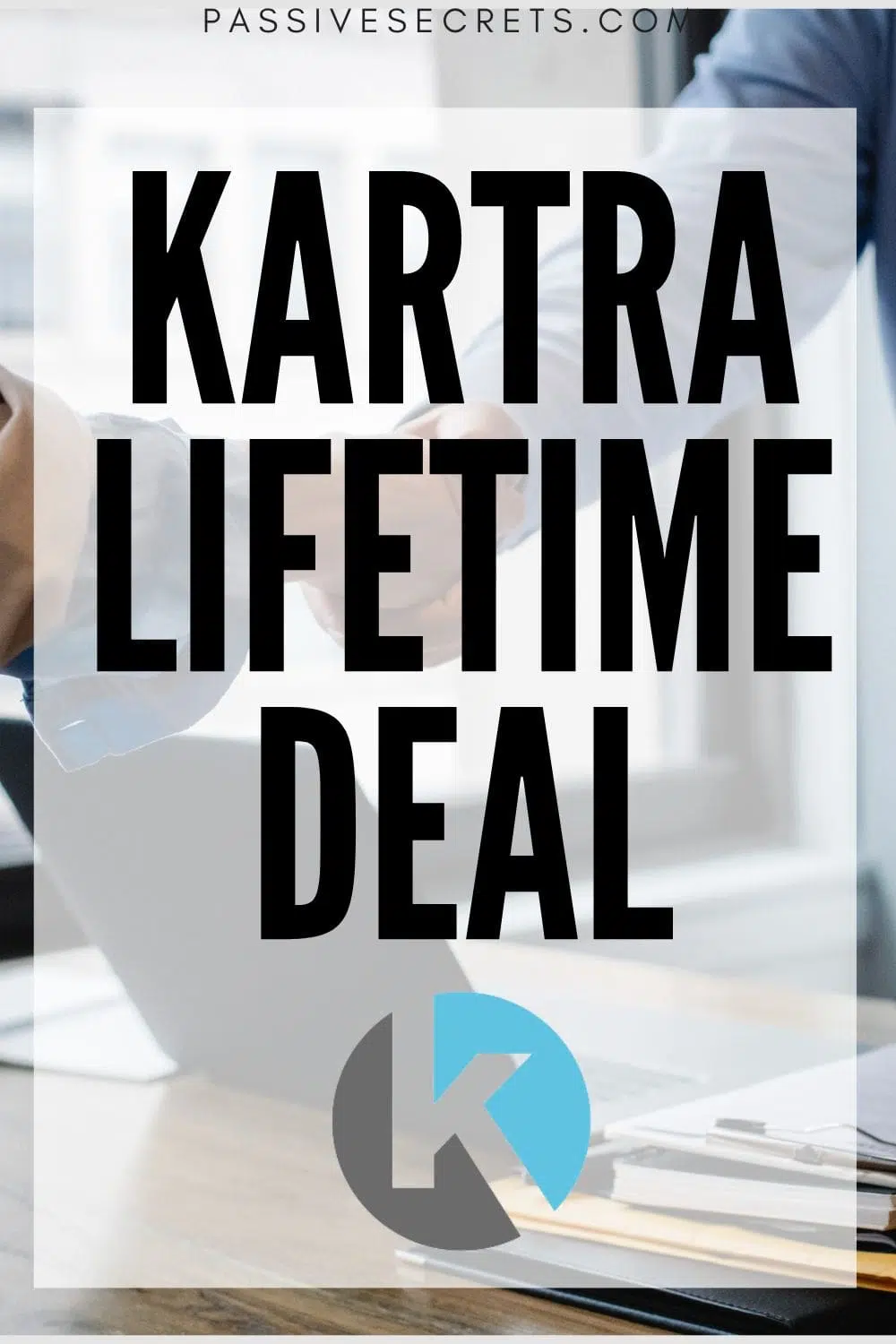 kartra lifetime deal passivesecrets