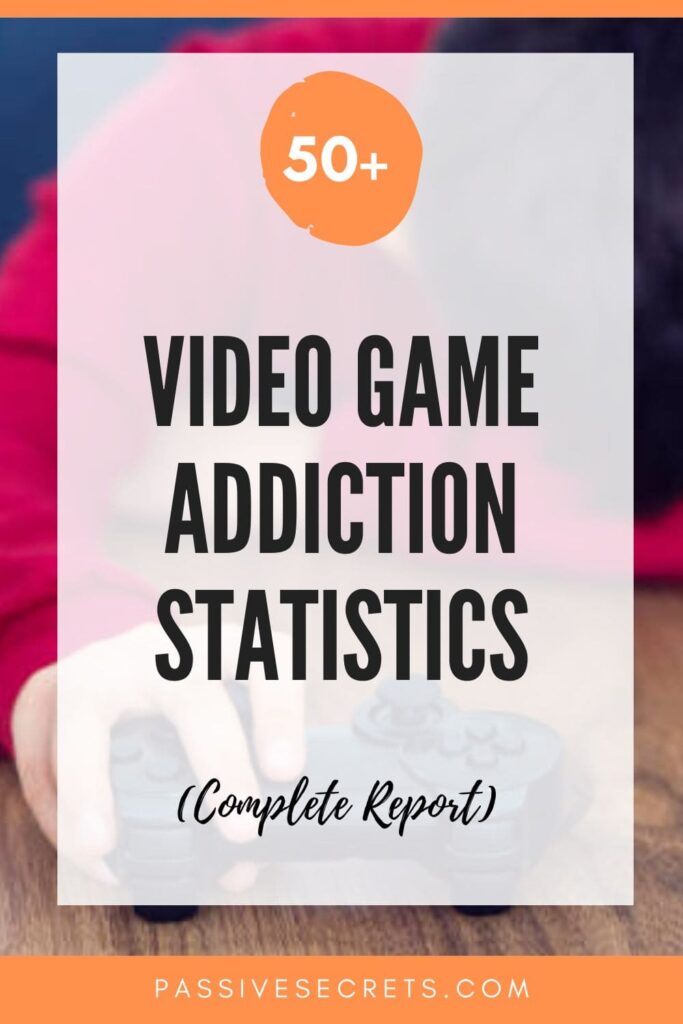 video game addiction statistics, facts, and trends PassiveSecrets