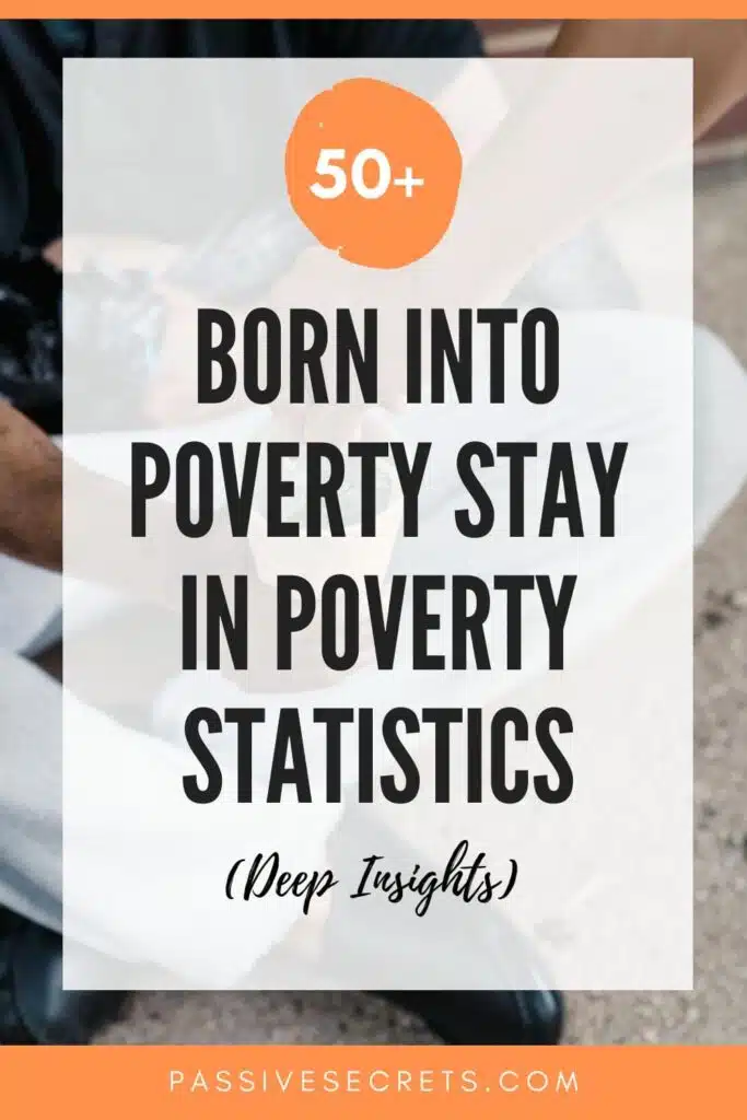 Born Into Poverty Stay In Poverty Statistics Passive Secrets