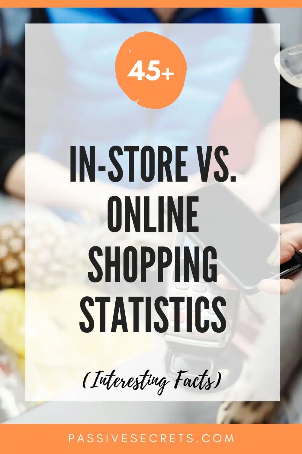 In-store vs. online shopping statistics and facts PassiveSecrets