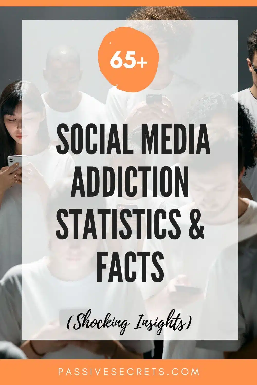 Shocking Social Media Addiction Statistics & Facts PassiveSecrets