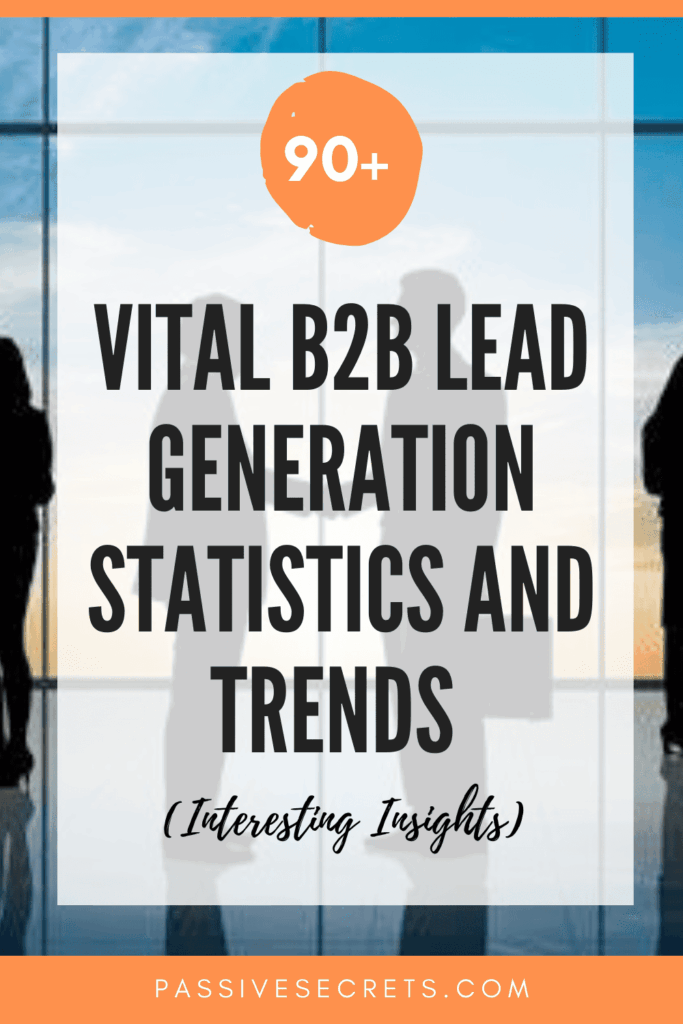90+ Vital B2B Lead Generation Statistics, Facts, Benchmarks, Trends, And Conversion Rates B2B Lead Generation Statistics