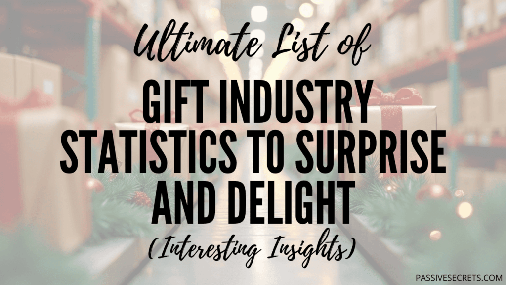 80+ Fascinating Gift Industry Statistics to Surprise and Delight Gift Industry Statistics