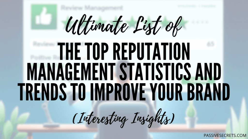 Top Reputation Management Statistics and Trends to Improve Your Brand Reputation Management Statistics